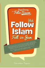 Ngaji Bareng Ustadz Felix Siauw: Yuk Follow Islam Full 24 Jam